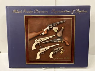 Item #99514 Black Powder Revolvers: Reproductions & Replicas. Dennis Adler