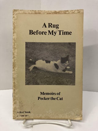 Item #99538 A Rug My Time: Memoirs of Pecker the Cat. Pecker the Cat