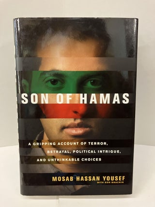 Item #99540 Son of Hamas: A Gripping Account of Terror, Betrayal, Political Intrigue, and...