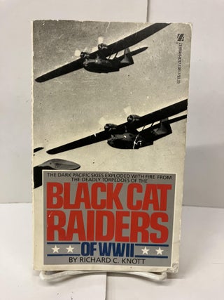 Item #99578 Black Cat Raiders of World War II. Richard C. Knott