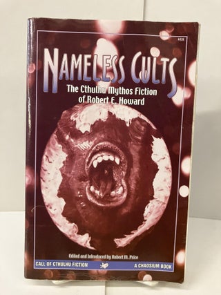 Item #99586 Nameless Cults: The Cthulhu Mythos Fiction of Robert E. Howard. Robert E. Howard