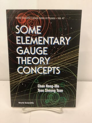 Item #99596 Some Elementary Gauge Theory Concepts; World Scientific Lecture Notes on Physics -...