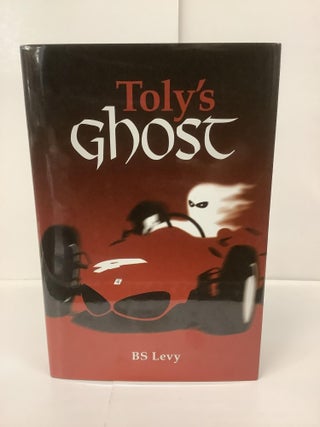 Item #99617 Toly's Ghost (The Last Open Road). B. S. Levy