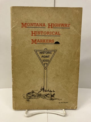 Item #99627 Montana Highway Historical Markers. Robert H. Fletcher