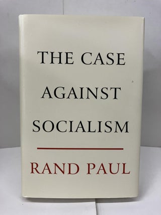 Item #99645 The Case Against Socialism. Rand Paul