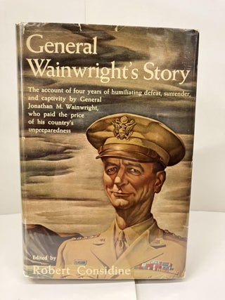 Item #99652 General Wainwright's Story. Robert Considine