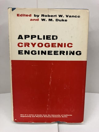 Item #99654 Applied Cryogenic Engineering. Robert W. Vance, W. M. Duke