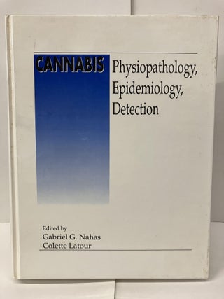 Item #99665 Cannabis: Physiopathology Epidemiology Detection. Gabriel G. Nahas