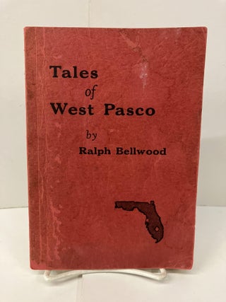 Item #99674 Tales of West Pasco: Factual Stoeis Depicting the History of this Western Section of...