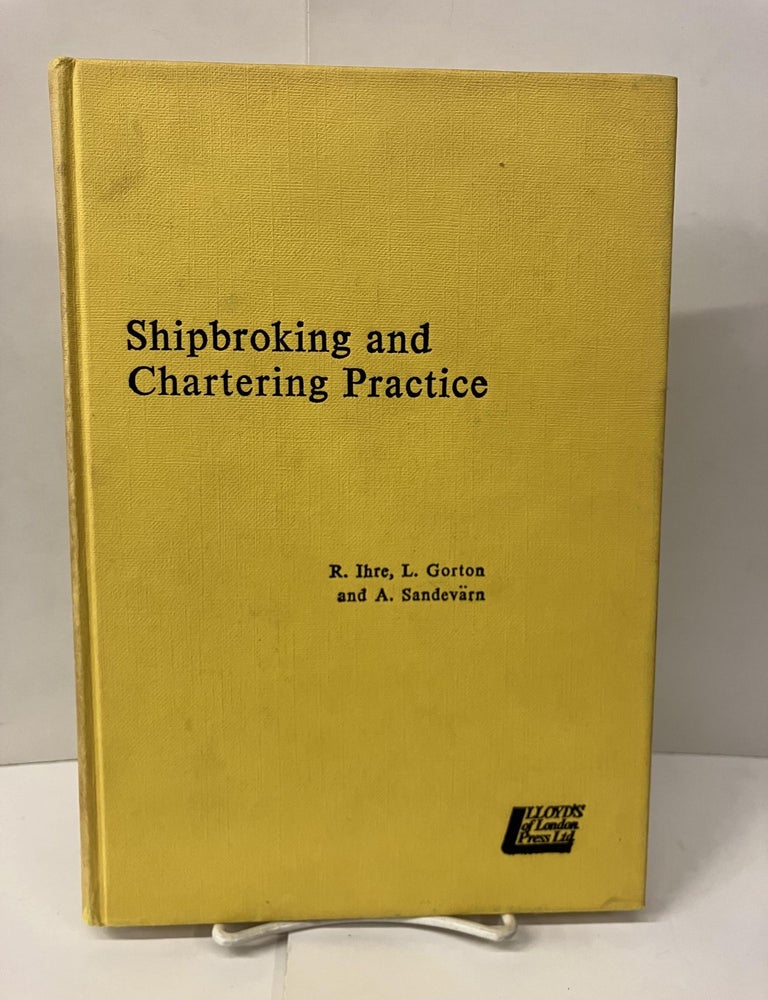 Item #99677 Shipbroking and Chartering Practice. R. Ihre L. Gorton, Sandevarn.