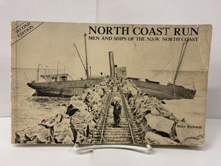 Item #99679 North Coast Run: Men and Ships of the N.S.W. North Coast. Mike Richards
