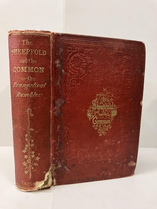 Item #99689 The Sheepfold and the Common; or, Evangelical Rambler. Timothy East