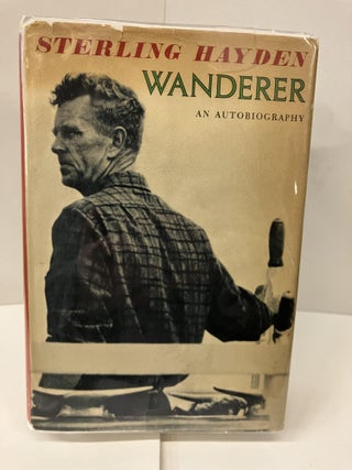 Item #99706 Wanderer: An Autobiography. Sterling Hayden