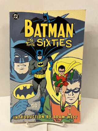 Item #99714 Batman In the Sixties. Rick ed. Talor, Adam intro West