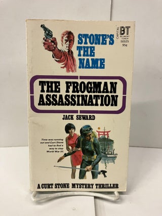 Item #99762 The Frogman Assassination (Stone's the Name). Jack Seward