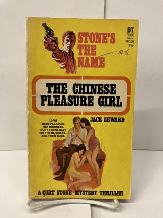 Item #99764 The Chinese Pleasure Girl (Stone's the Name). Jack Seward