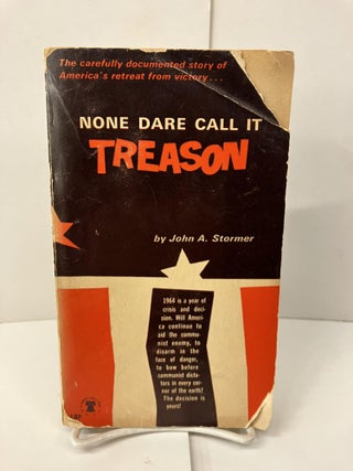 Item #99772 None Dare Call It Treason. John A. Stormer
