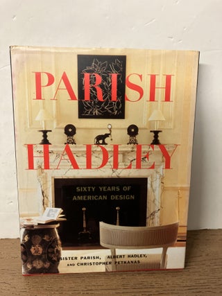 Item #99820 Parish-Hadley: Sixty Years of American Design. Sister Parish, Albert Hadley