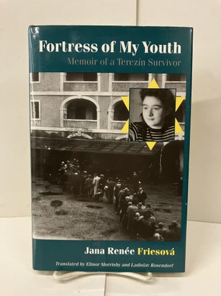 Item #99845 Fortress of My Youth: Memoir of a Terezín Survivor. Jana Renée Friesov&aacute