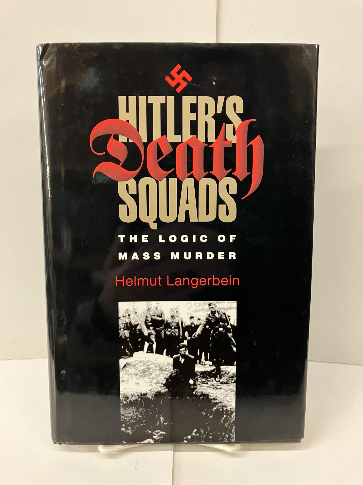 Hitler's Death Squads: The Logic of Mass Murder | Dr. Helmut Langerbein ...