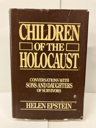Item #99849 Children of the Holocaust: Conversations with Sons and Daughters of Survivors. Helen...