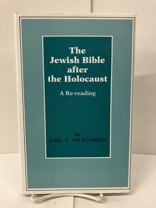 Item #99853 The Jewish Bible after the Holocaust: A Re-Reading. Anna Heilman