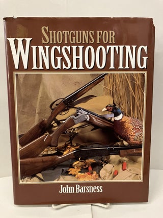 Item #99862 Shotguns for Wingshooting. John Barsness