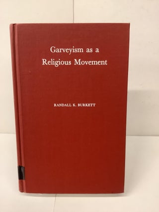 Item #99926 Garveyism as a Religious Movement; ATLA Monograph Series, No. 13. Randall K. Burkett