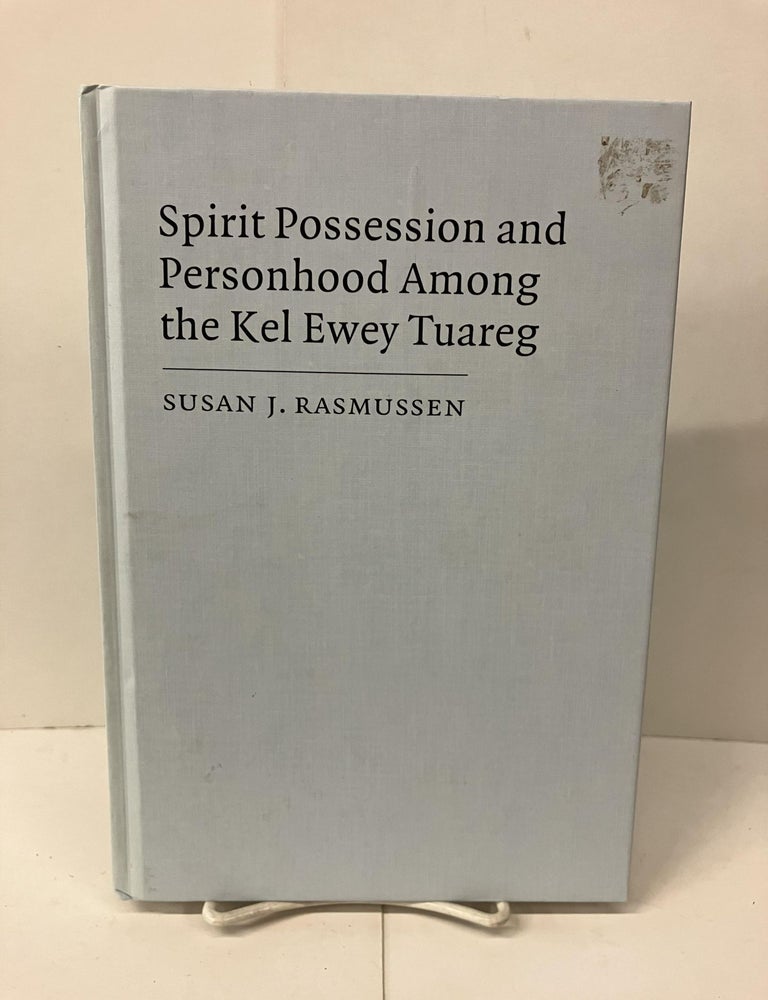 Spirit Possession and Personhood among the Kel Ewey Tuareg | Susan J ...