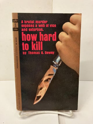 Item #99958 How Hard to Kill. Thomas B. Dewey