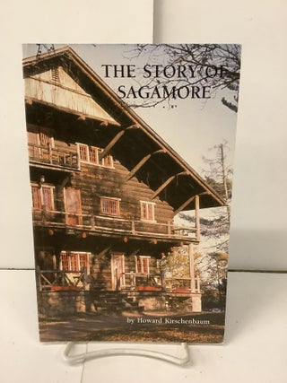 Item #99972 The Story of Sagamore. Howard Kirschenbaum